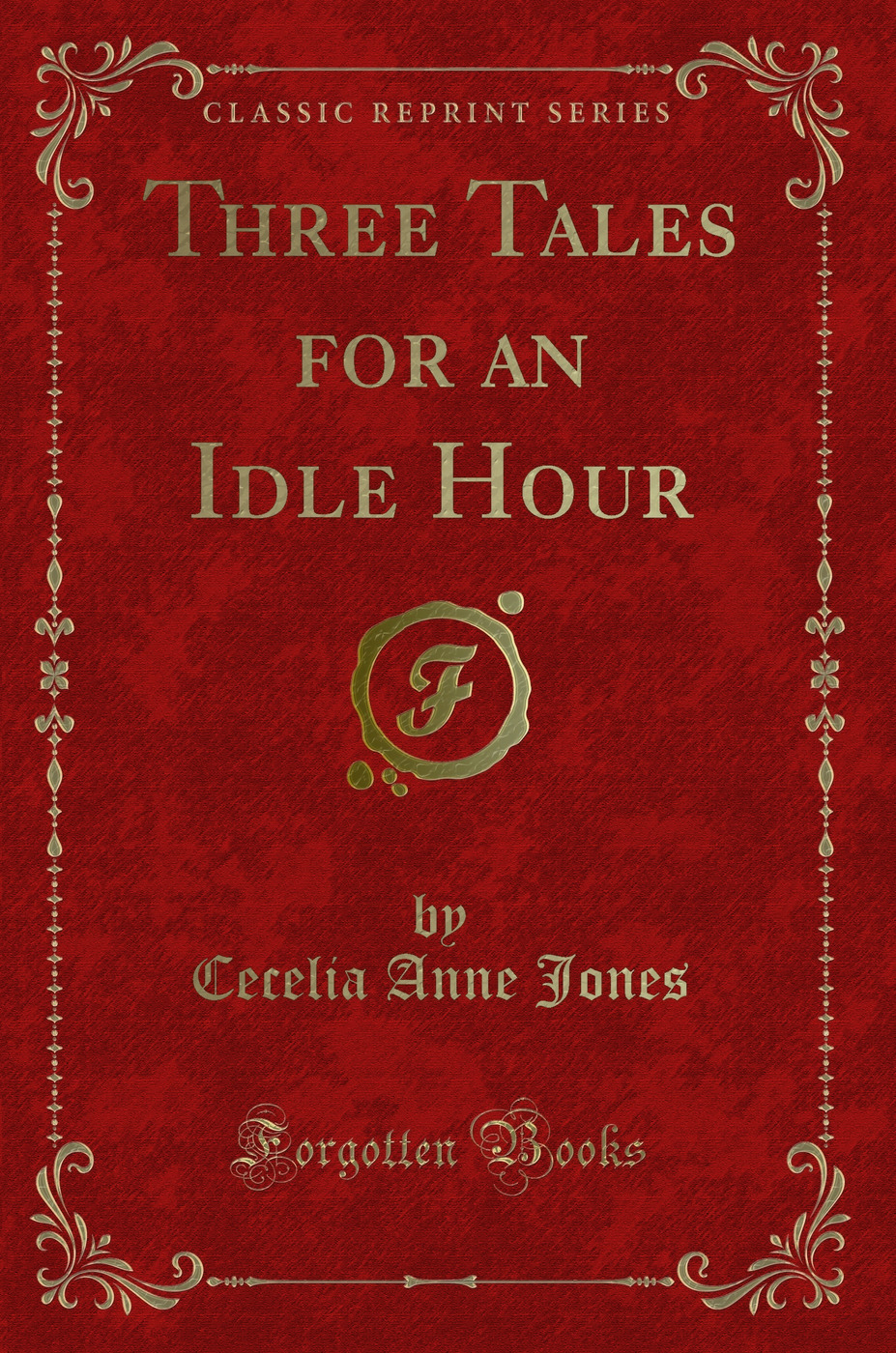 Three Tales for an Idle Hour (Classic Reprint)