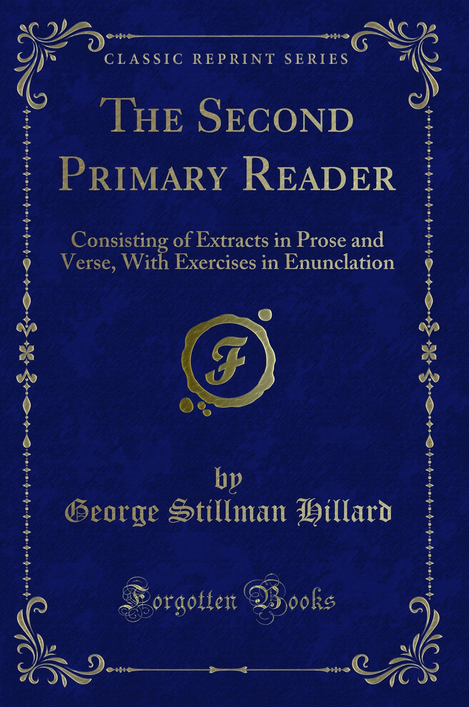 The Second Primary Reader: Consisting of Extracts in Prose and Verse, With Exercises in Enunclation (Classic Reprint)
