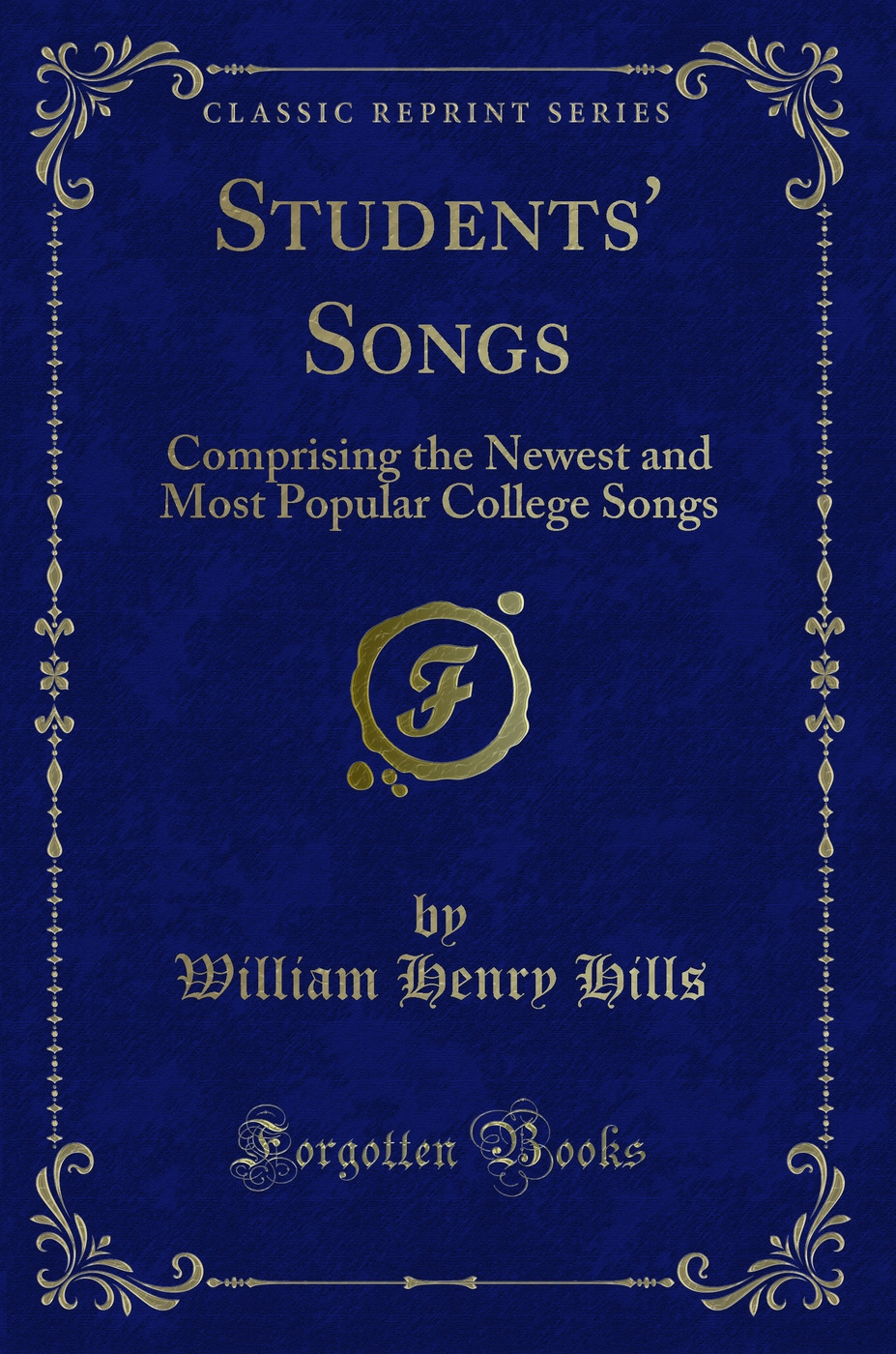 Students' Songs: Comprising the Newest and Most Popular College Songs (Classic Reprint)