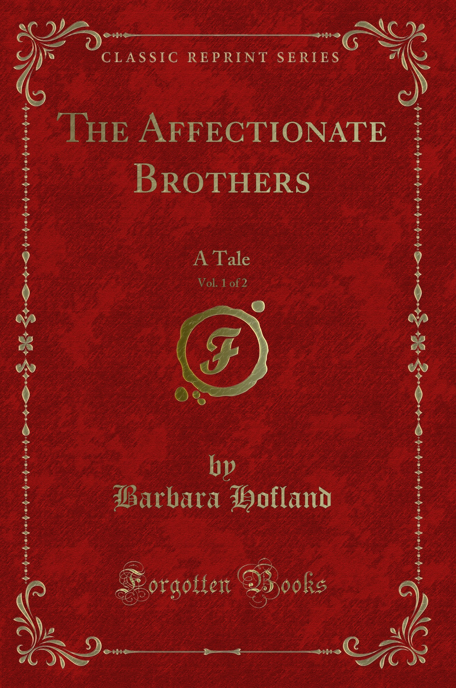 The Affectionate Brothers, Vol. 1 of 2: A Tale (Classic Reprint)
