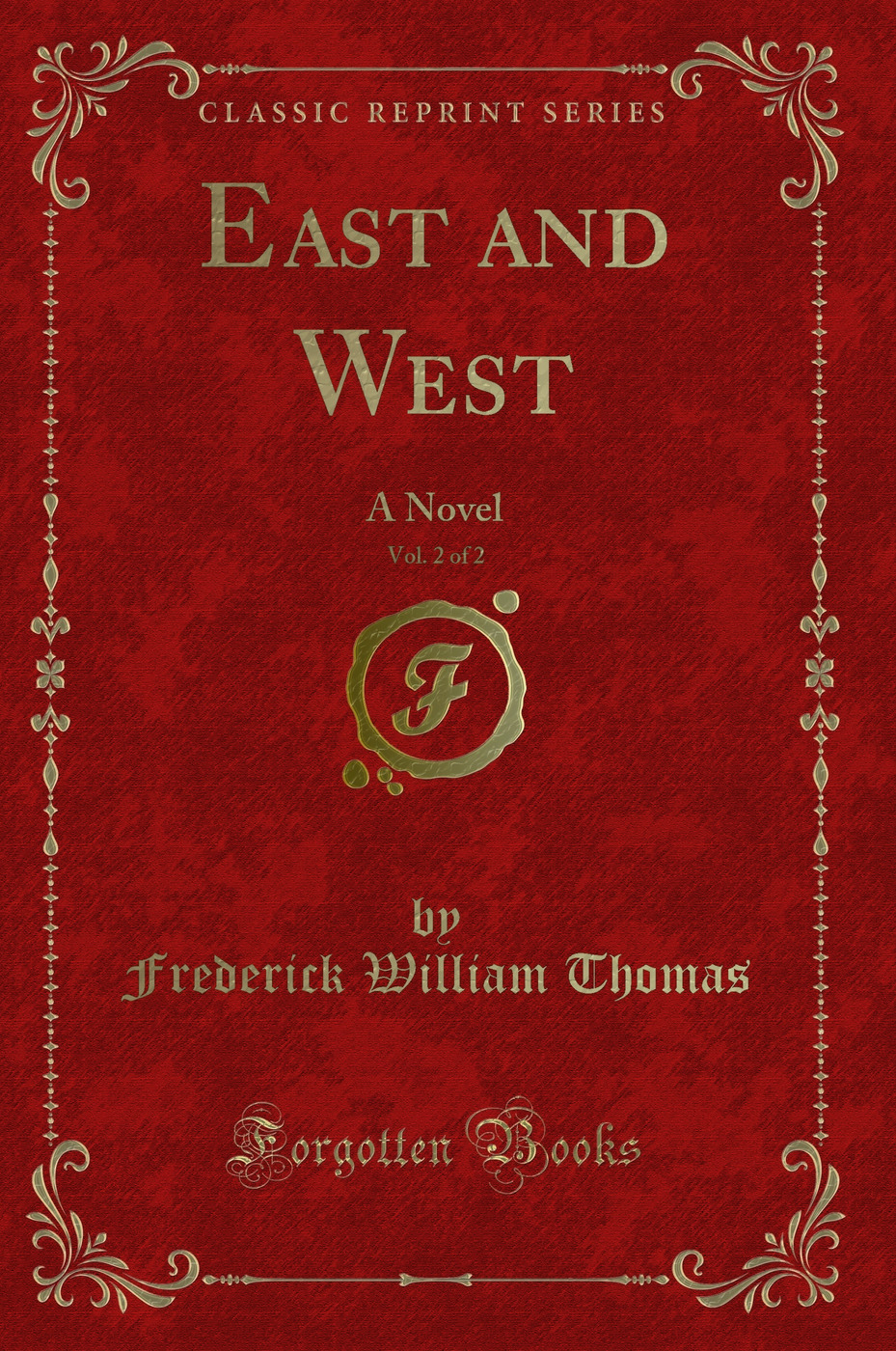 East and West, Vol. 2 of 2: A Novel (Classic Reprint)