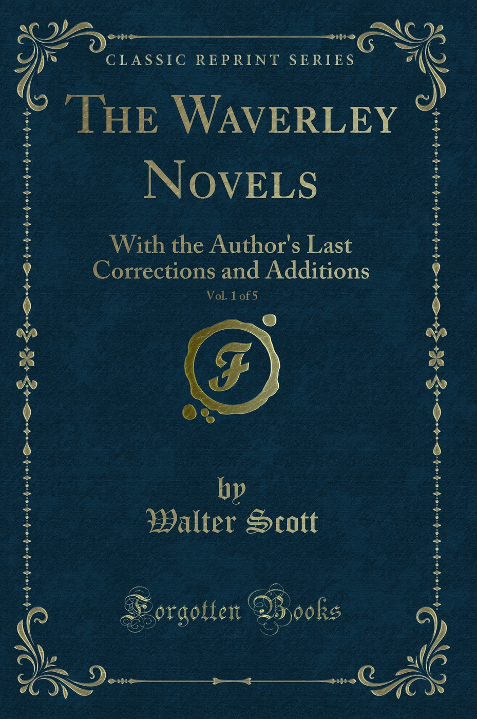 The Waverley Novels, Vol. 1 of 5: With the Author's Last Corrections and Additions (Classic Reprint)