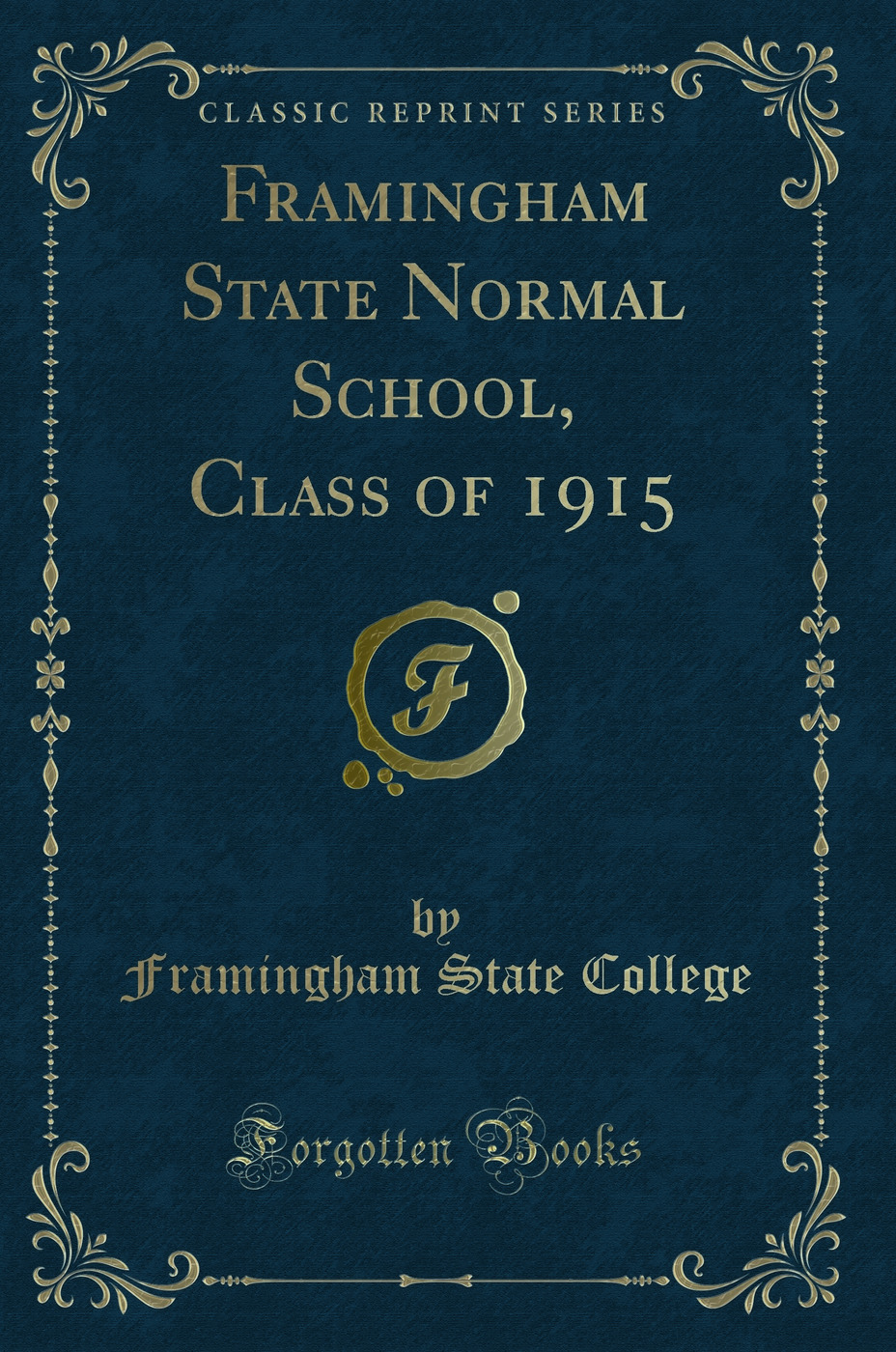 Framingham State Normal School, Class of 1915 (Classic Reprint)