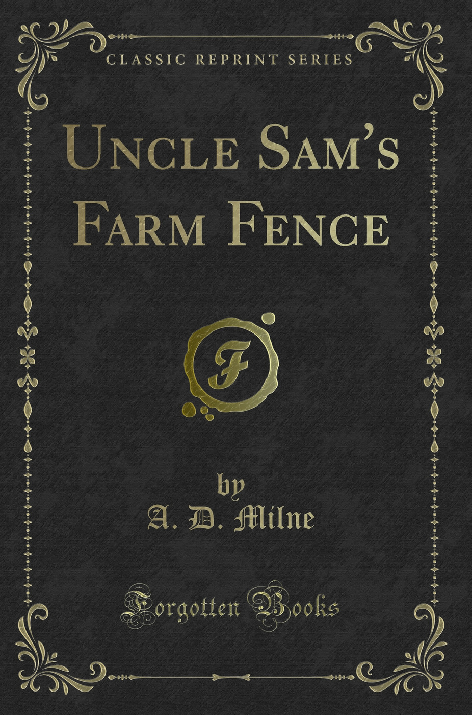 Uncle Sam's Farm Fence (Classic Reprint)
