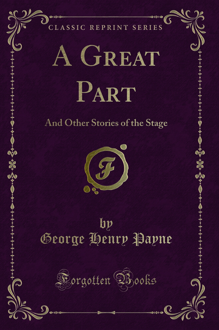 A Great Part: And Other Stories of the Stage (Classic Reprint)