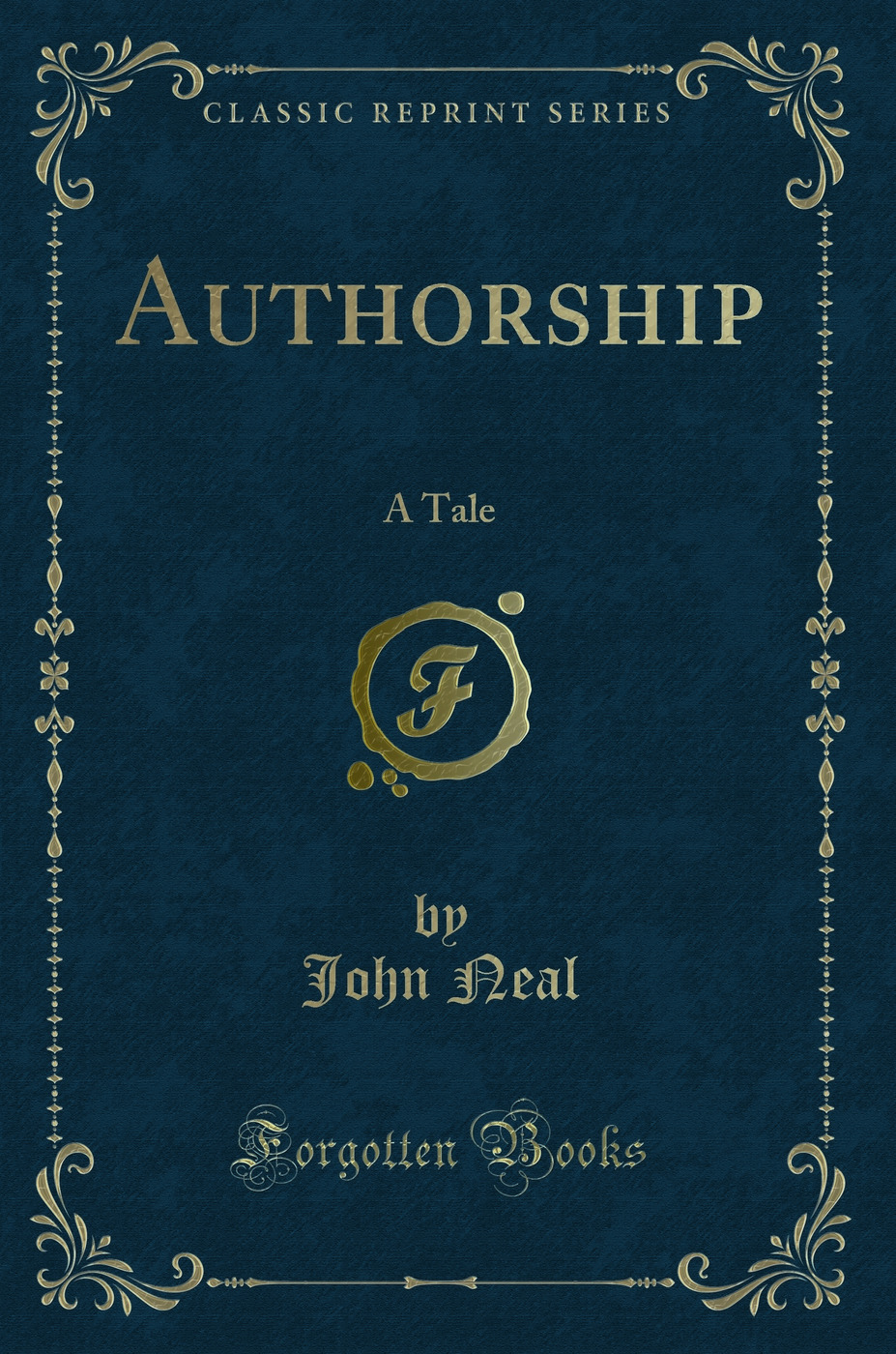 Authorship: A Tale (Classic Reprint)