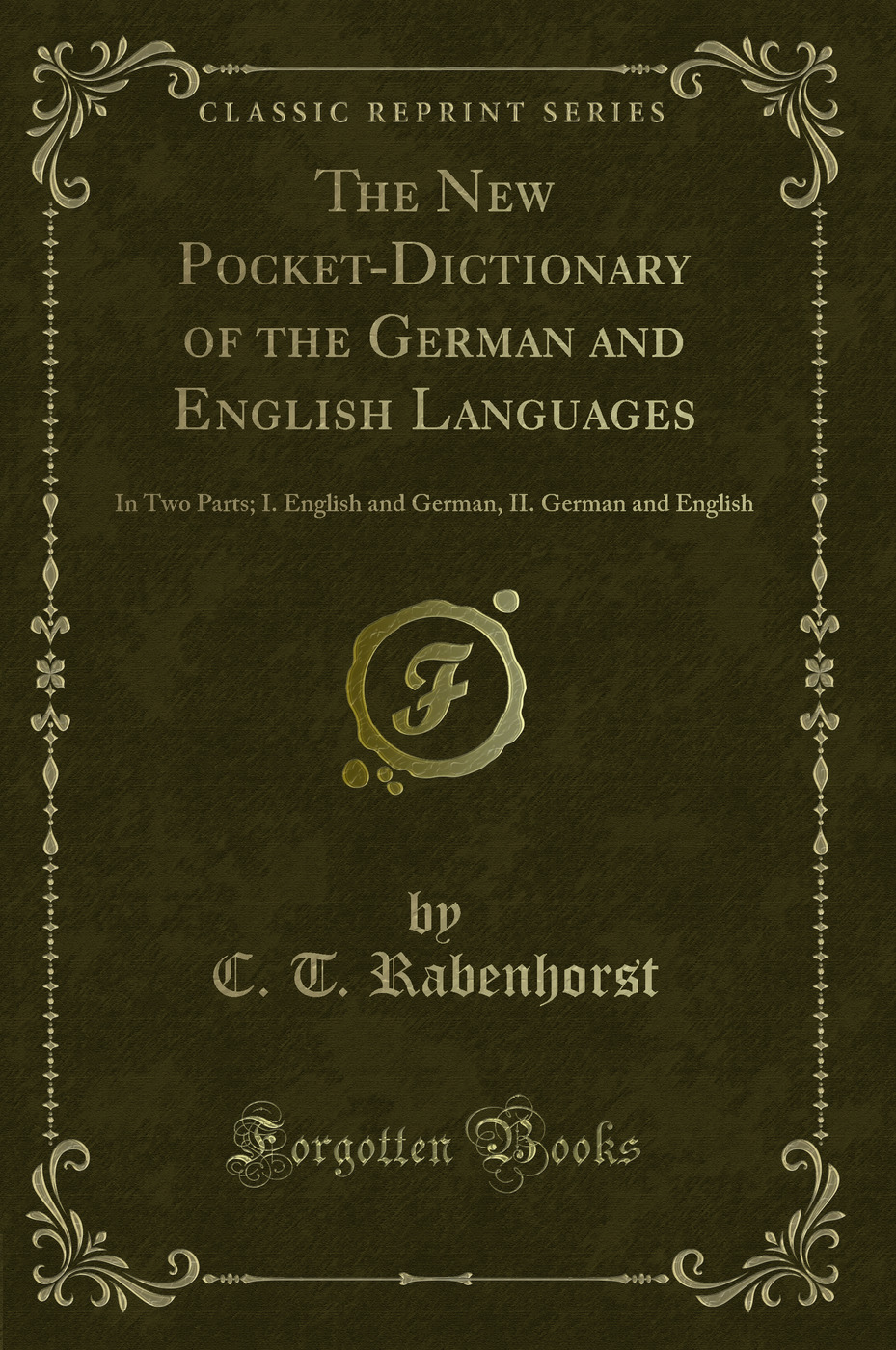 The New Pocket-Dictionary of the German and English Languages: In Two Parts; I. English and German, II. German and English (Classic Reprint)