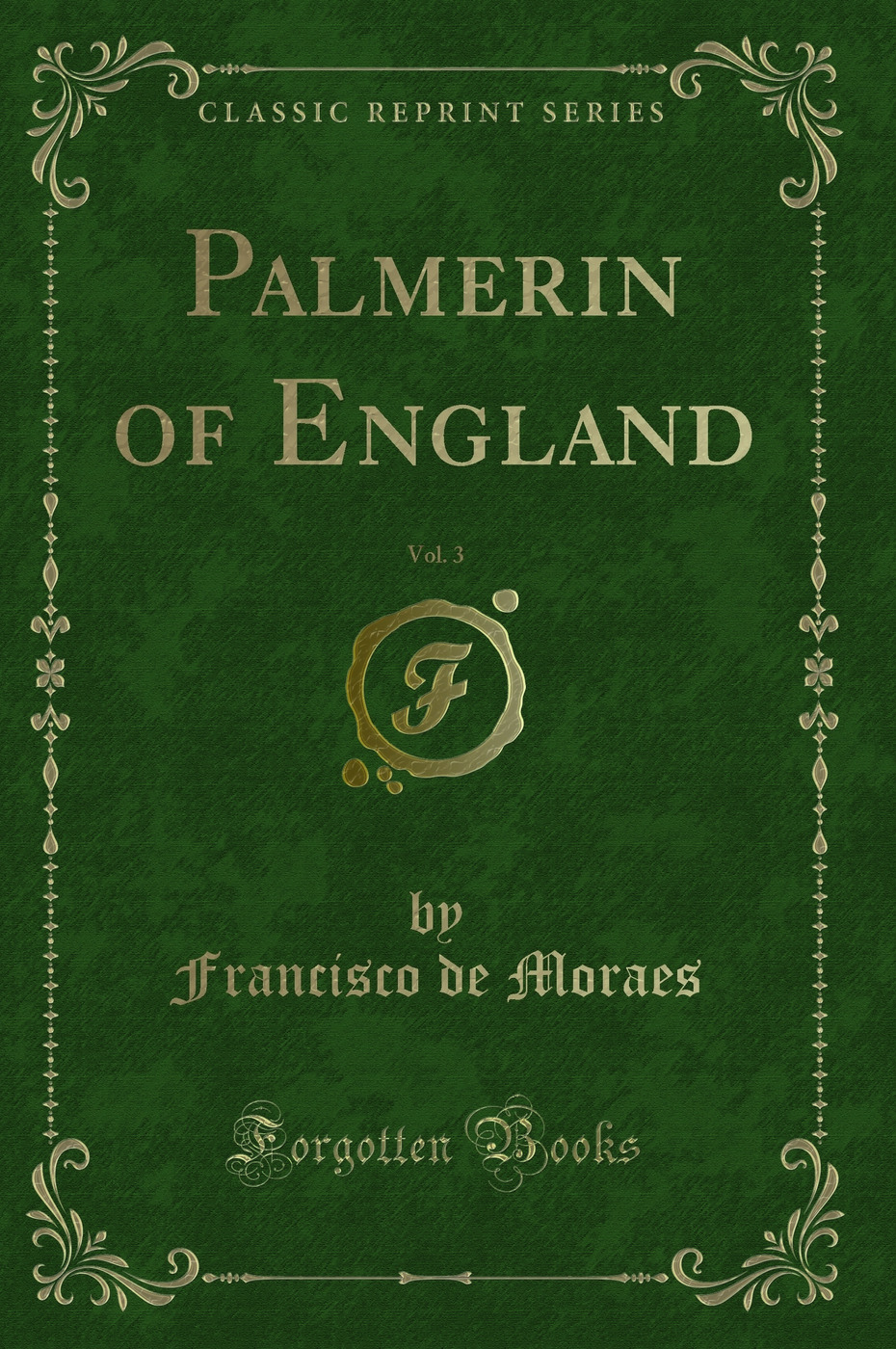 Palmerin of England, Vol. 3 (Classic Reprint)