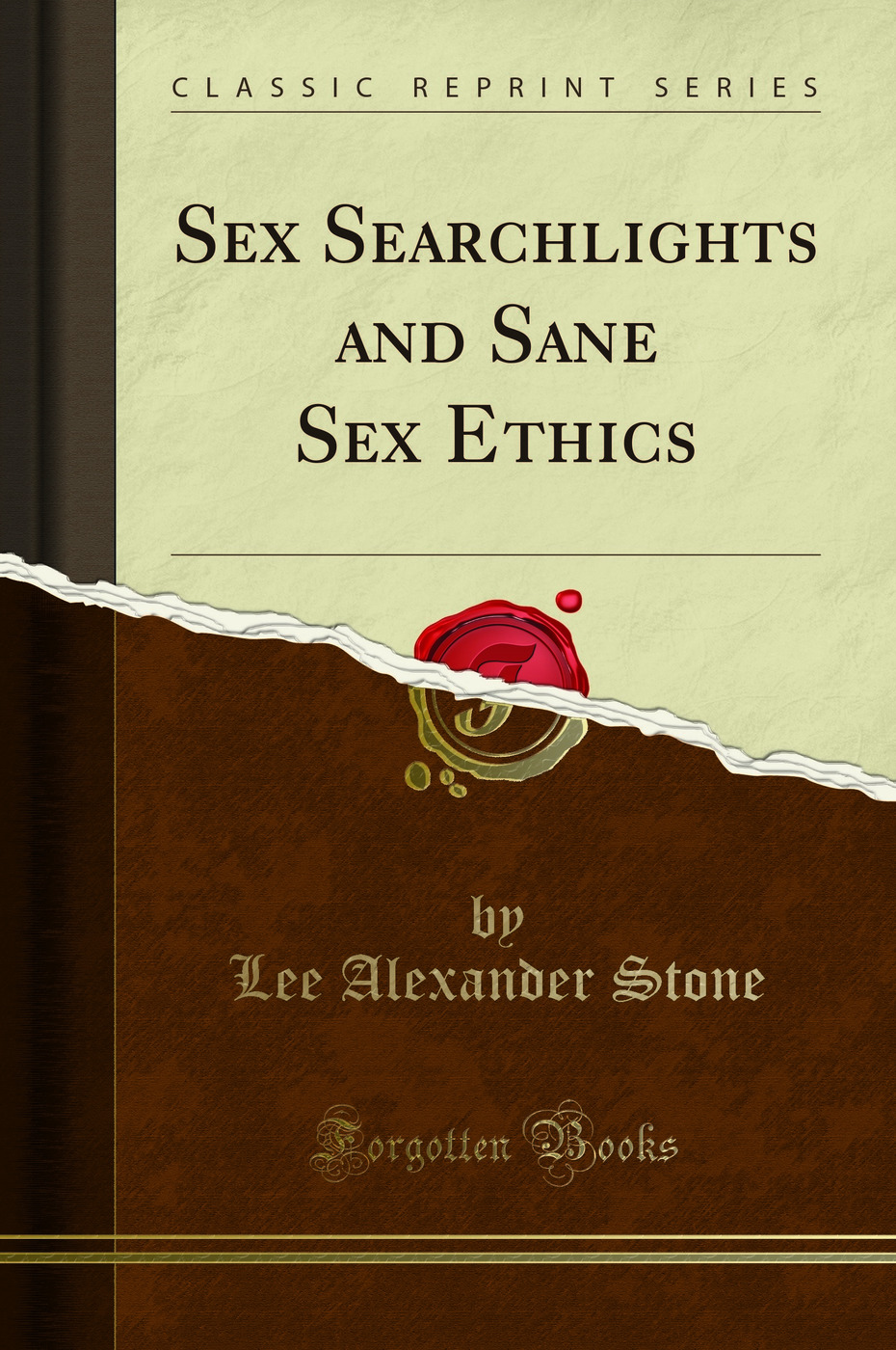 Sex Searchlights and Sane Sex Ethics (Classic Reprint)