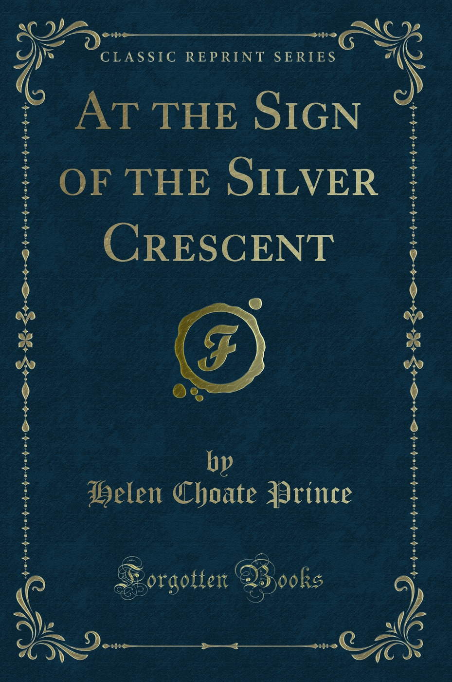 At the Sign of the Silver Crescent (Classic Reprint)