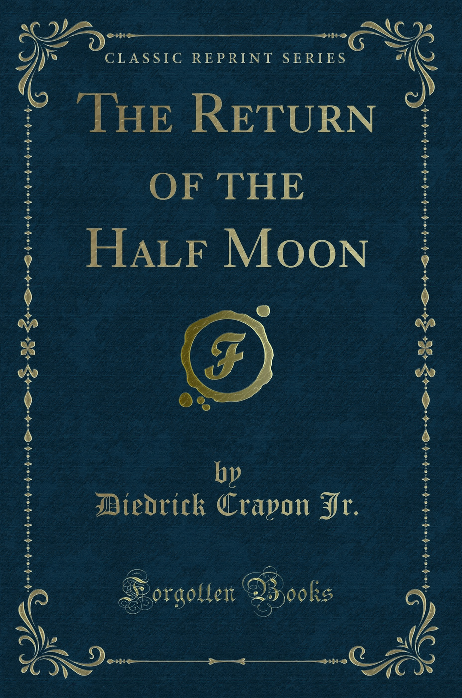 The Return of the Half Moon (Classic Reprint)