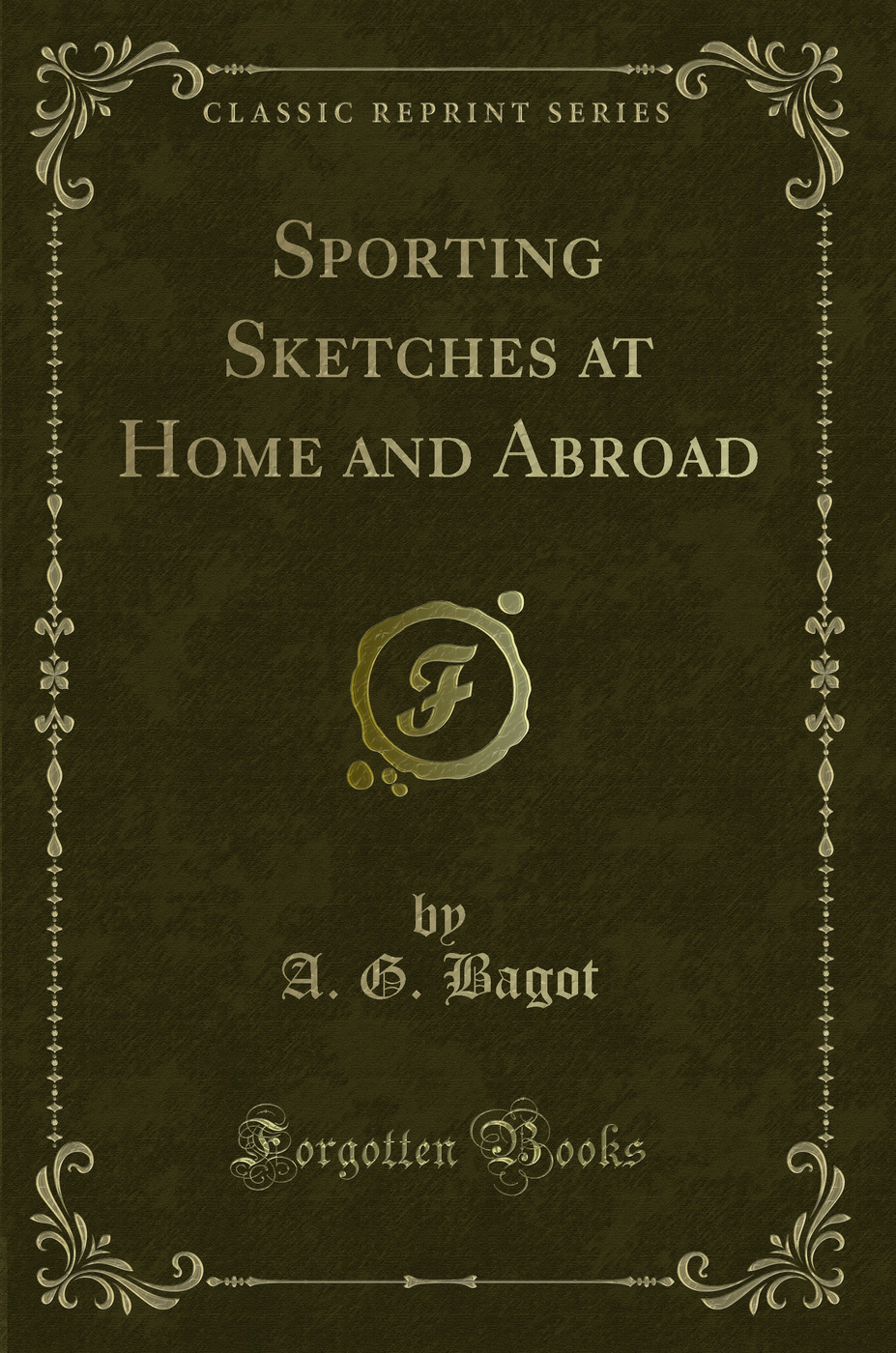 Sporting Sketches at Home and Abroad (Classic Reprint)
