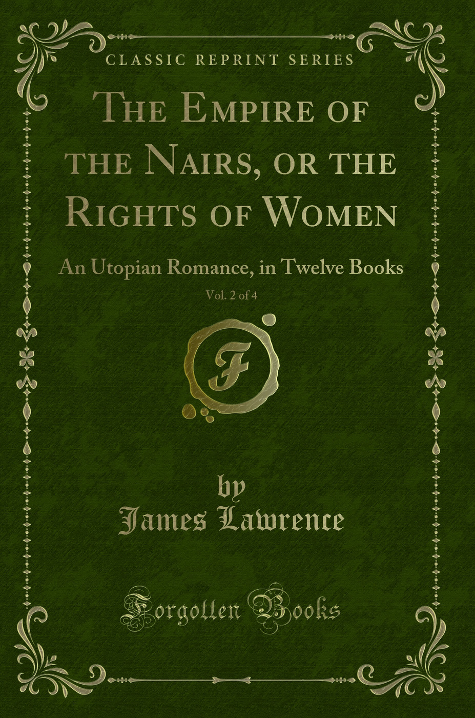 The Empire of the Nairs, or the Rights of Women, Vol. 2 of 4: An Utopian Romance, in Twelve Books (Classic Reprint)
