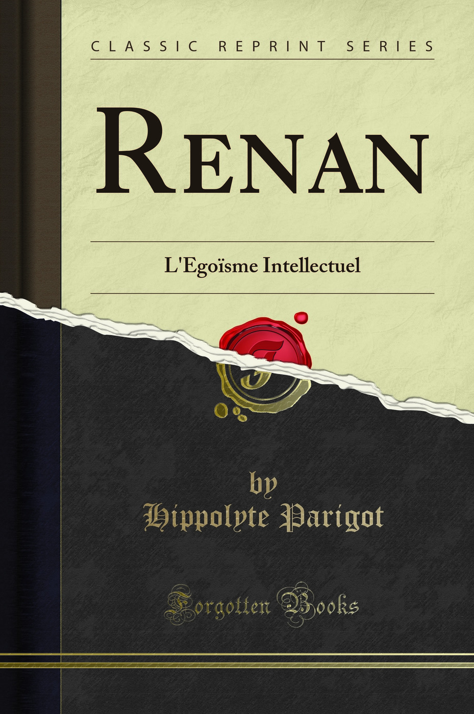 Renan: L'Égoïsme Intellectuel (Classic Reprint)