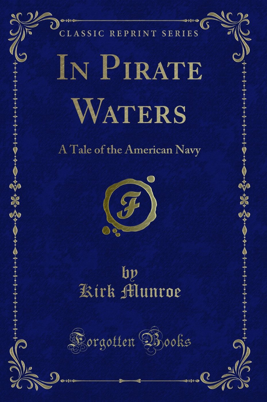 In Pirate Waters: A Tale of the American Navy (Classic Reprint)