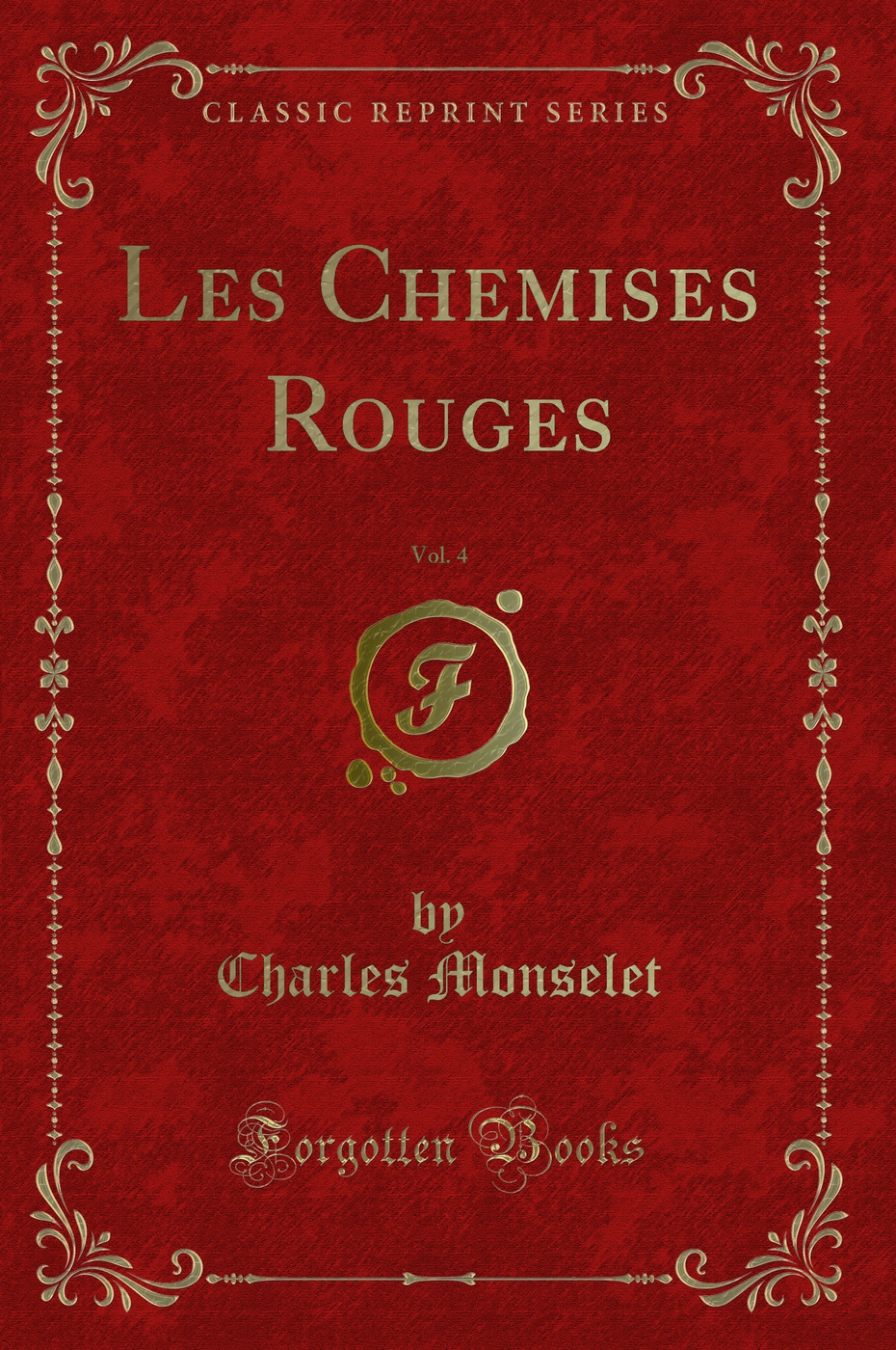 Les Chemises Rouges, Vol. 4 (Classic Reprint)