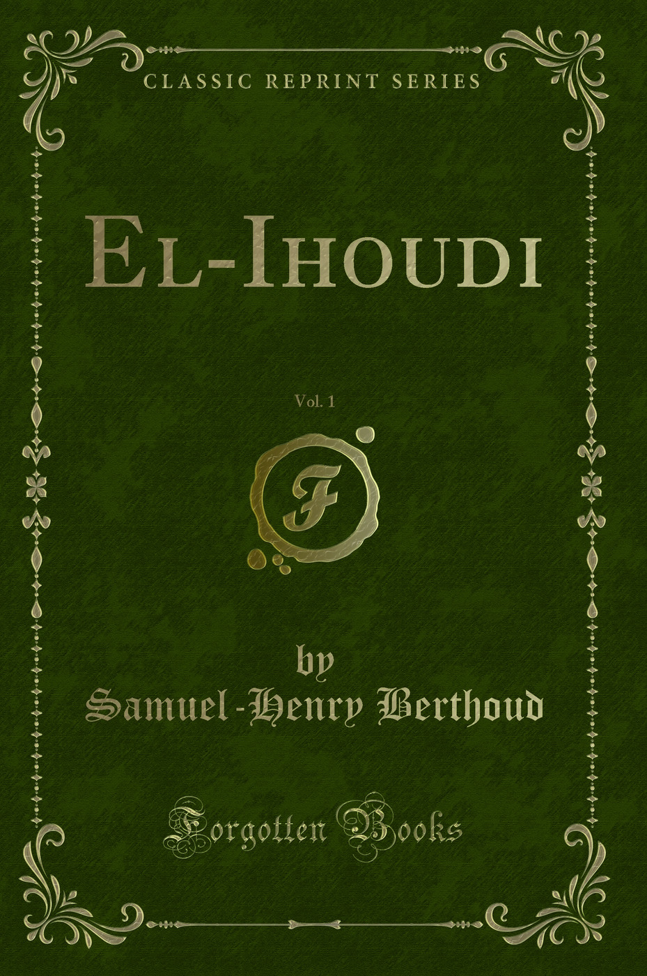 El-Ihoudi, Vol. 1 (Classic Reprint)