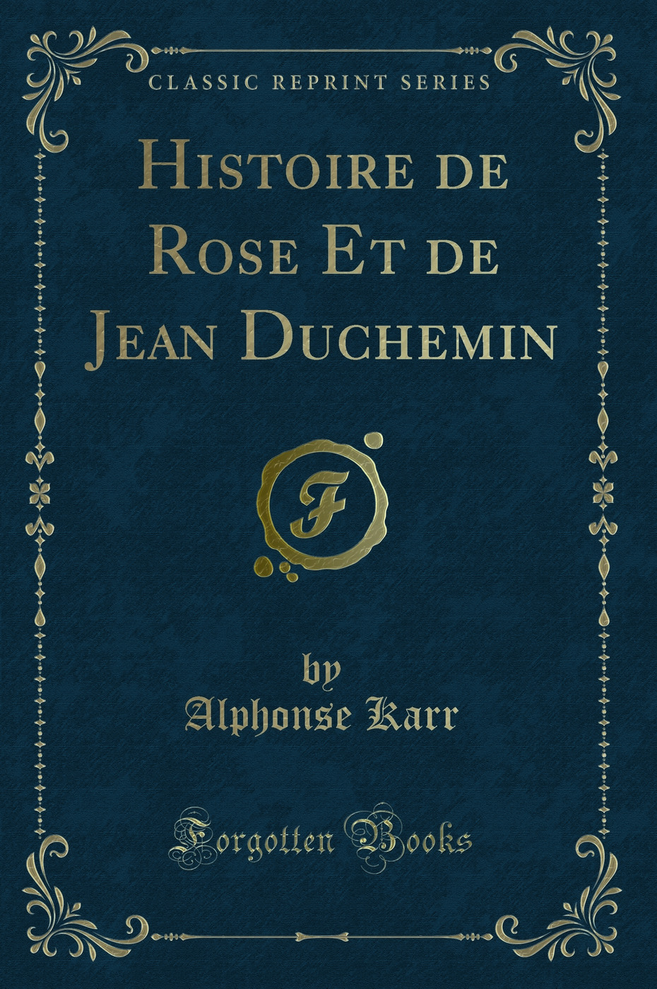 Histoire de Rose Et de Jean Duchemin (Classic Reprint)