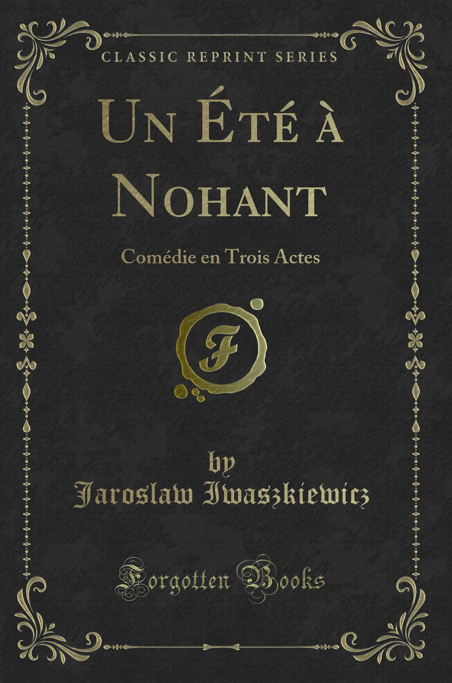 Un Été à Nohant: Comédie en Trois Actes (Classic Reprint)