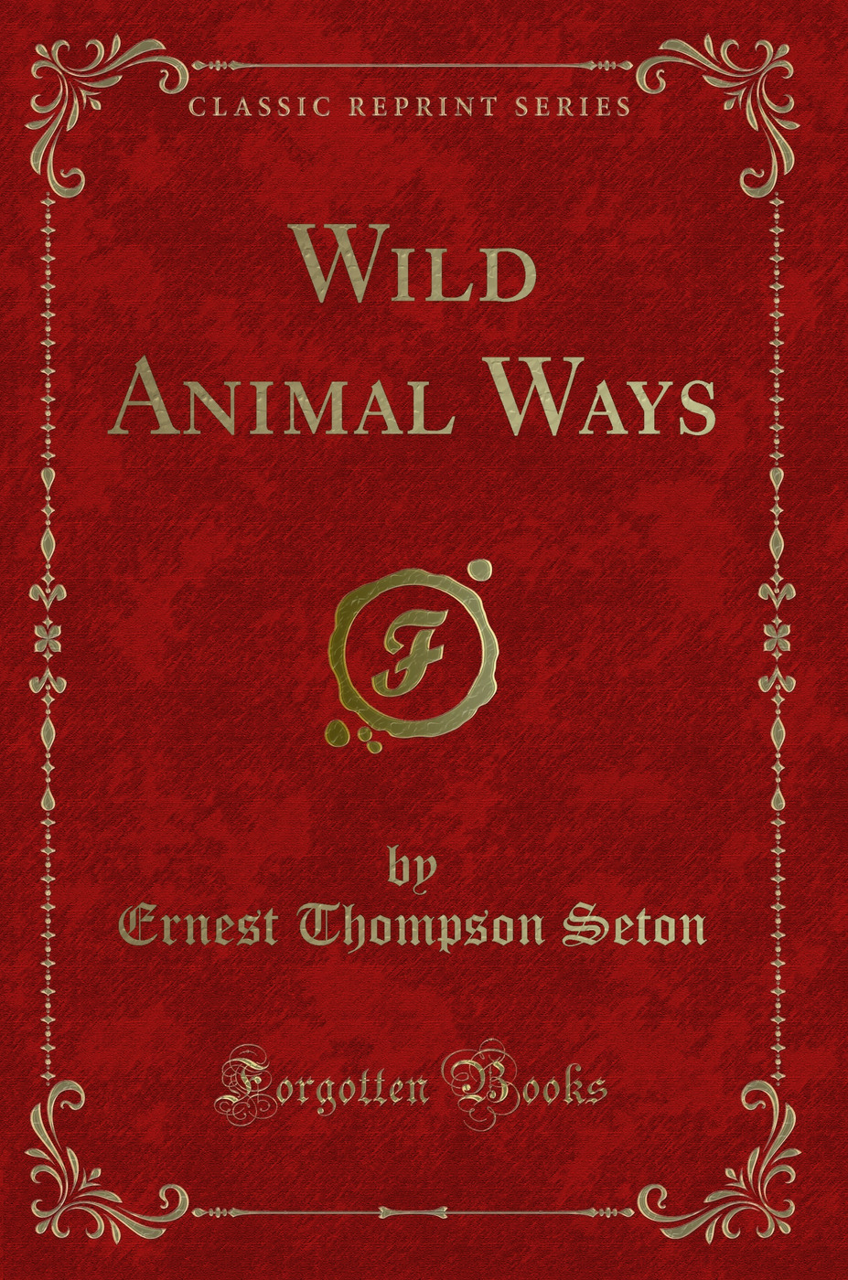 Wild Animal Ways (Classic Reprint)