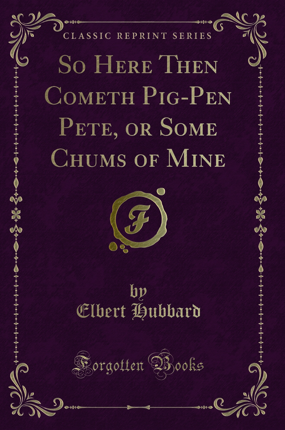 So Here Then Cometh Pig-Pen Pete, or Some Chums of Mine (Classic Reprint)