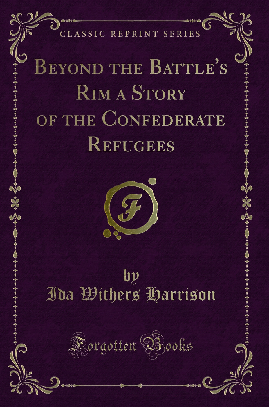Beyond the Battle's Rim a Story of the Confederate Refugees (Classic Reprint)