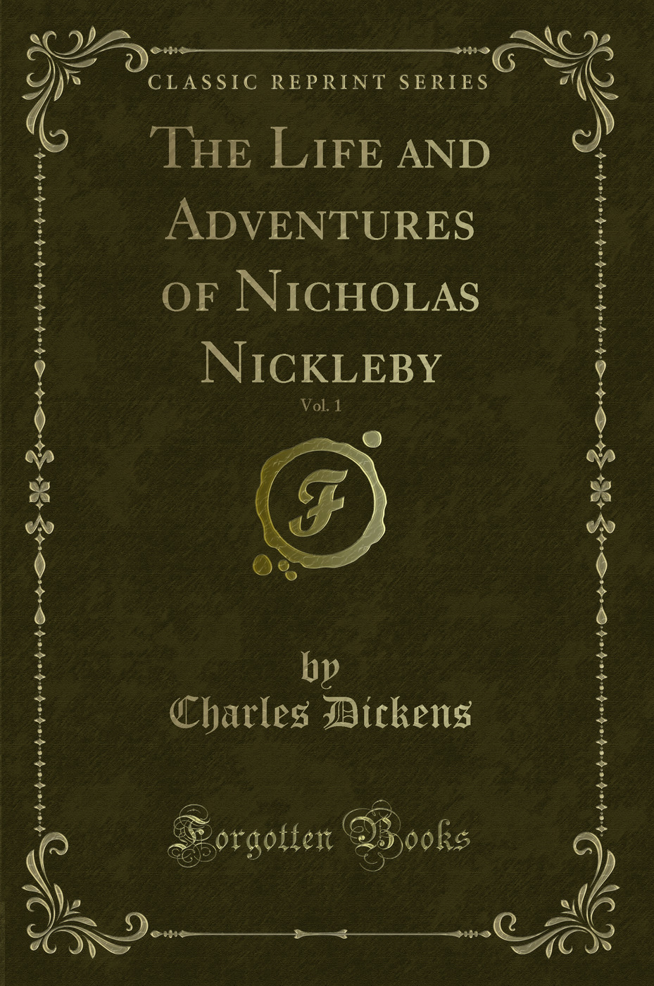 The Life and Adventures of Nicholas Nickleby, Vol. 1 (Classic Reprint)