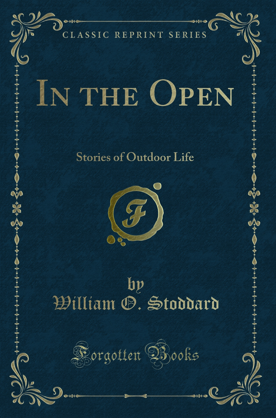 In the Open: Stories of Outdoor Life (Classic Reprint)