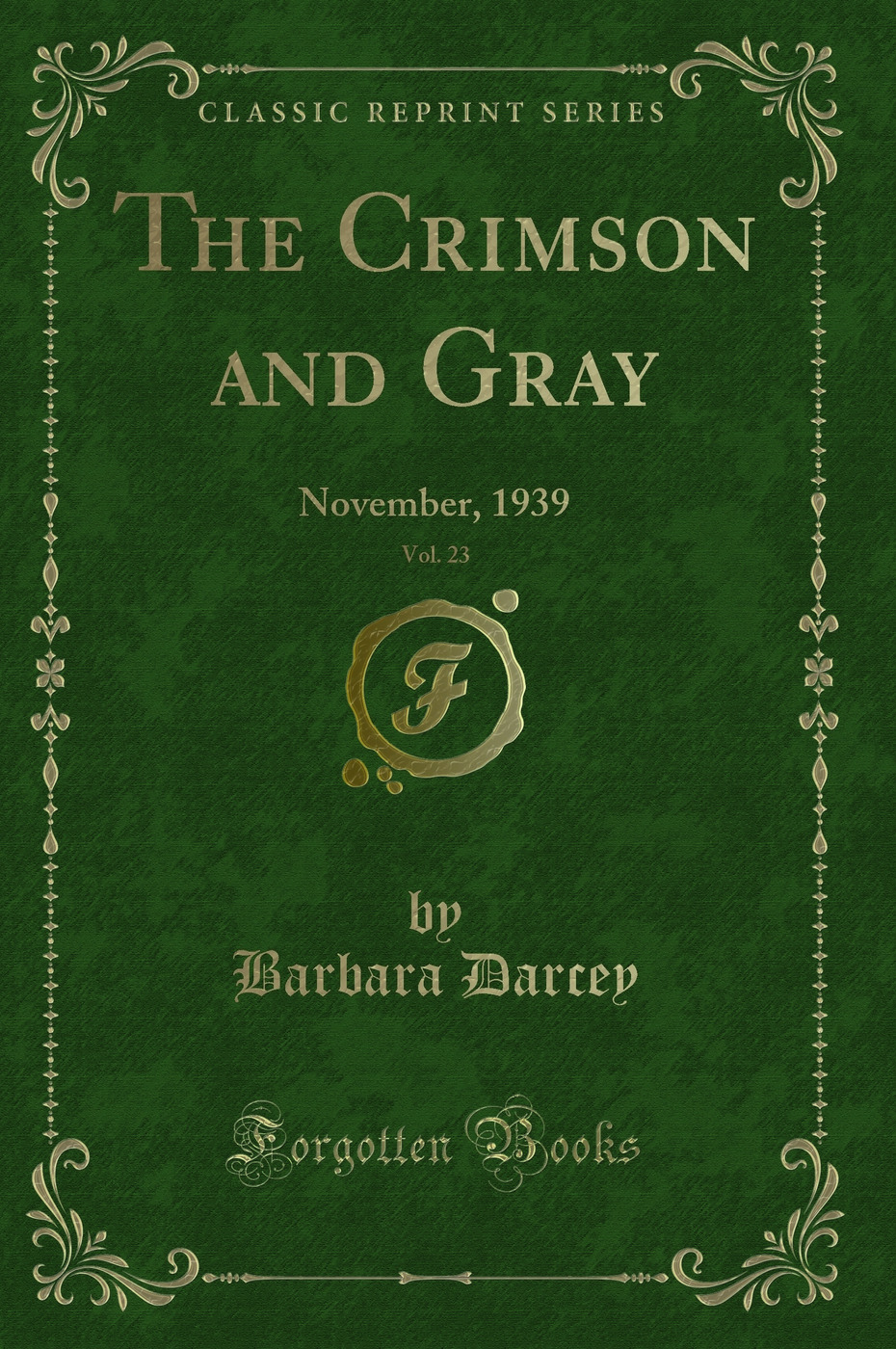 The Crimson and Gray, Vol. 23: November, 1939 (Classic Reprint)