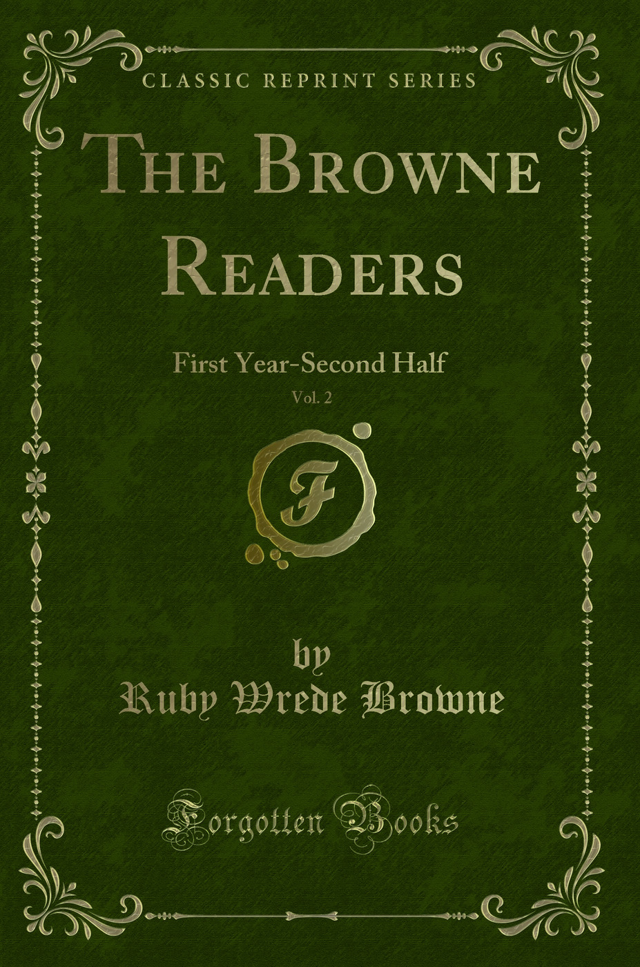 The Browne Readers, Vol. 2: First Year-Second Half (Classic Reprint)