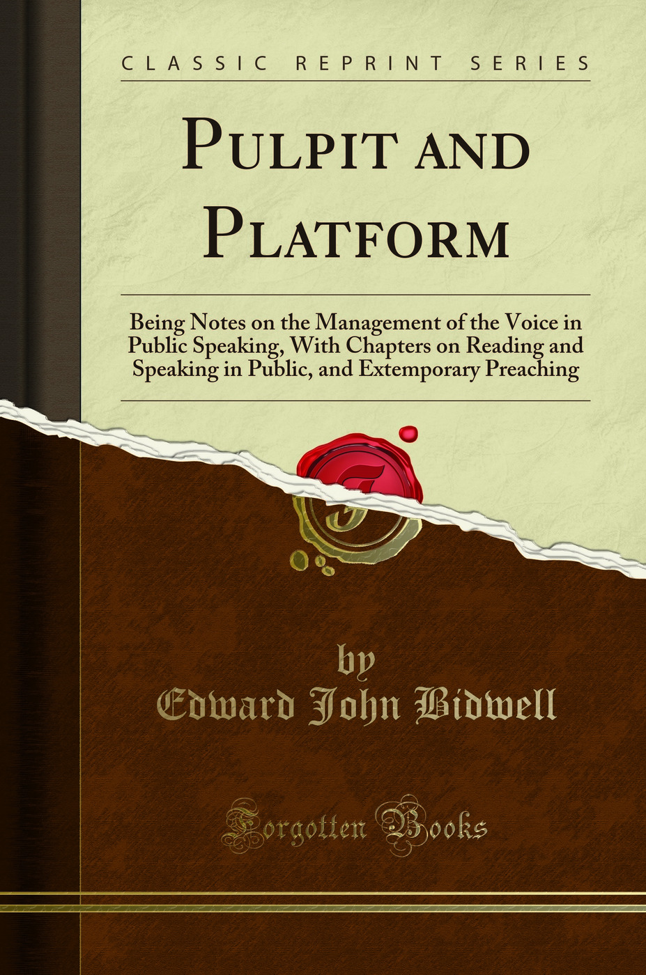 Pulpit and Platform: Being Notes on the Management of the Voice in Public Speaking, With Chapters on Reading and Speaking in Public, and Extemporary Preaching (Classic Reprint)