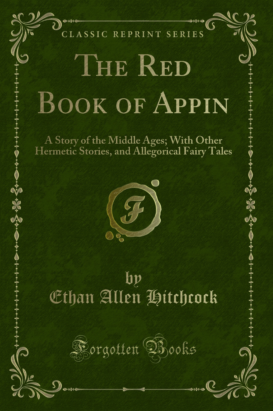 The Red Book of Appin: A Story of the Middle Ages; With Other Hermetic Stories, and Allegorical Fairy Tales (Classic Reprint)