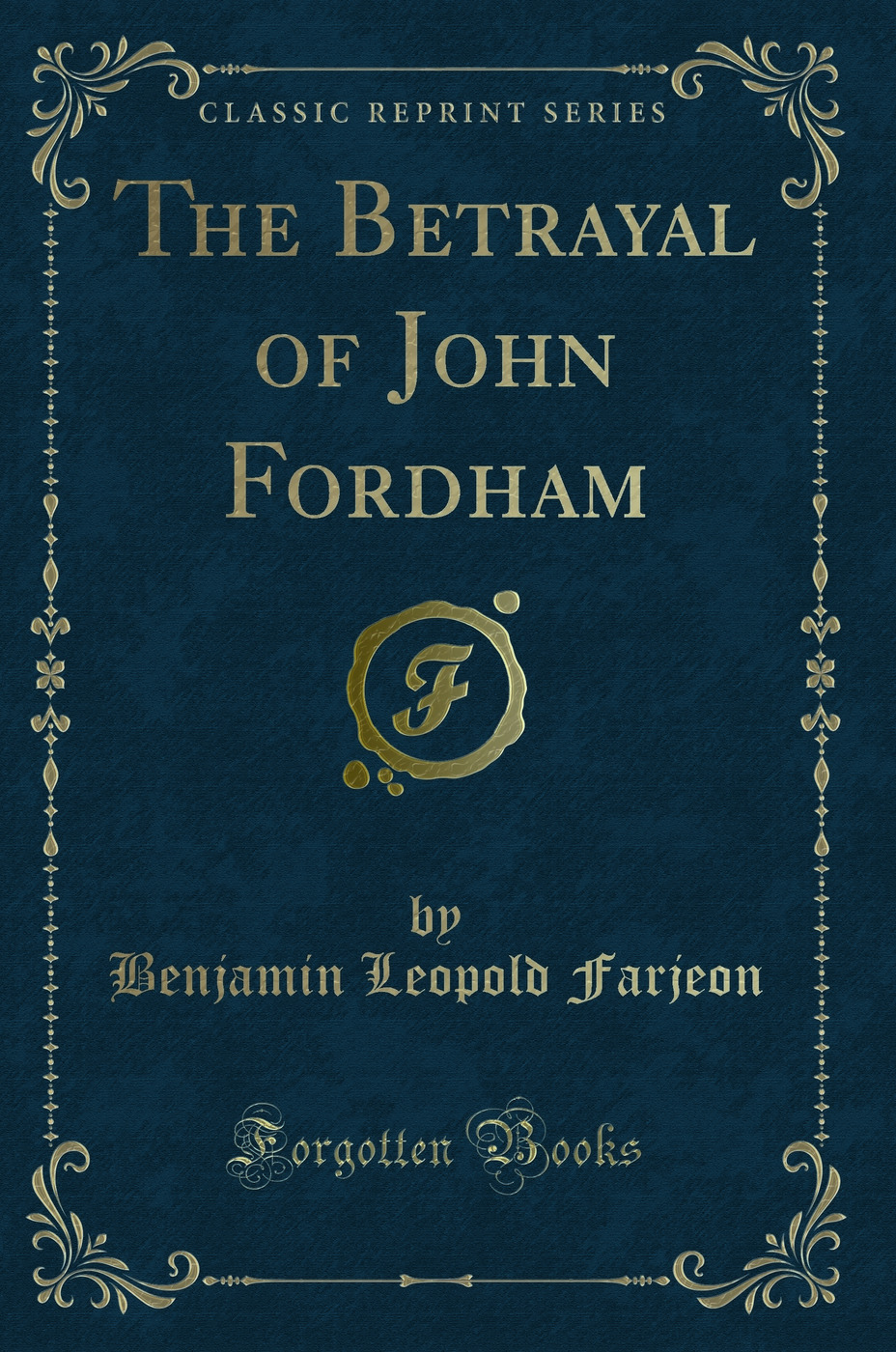 The Betrayal of John Fordham (Classic Reprint)