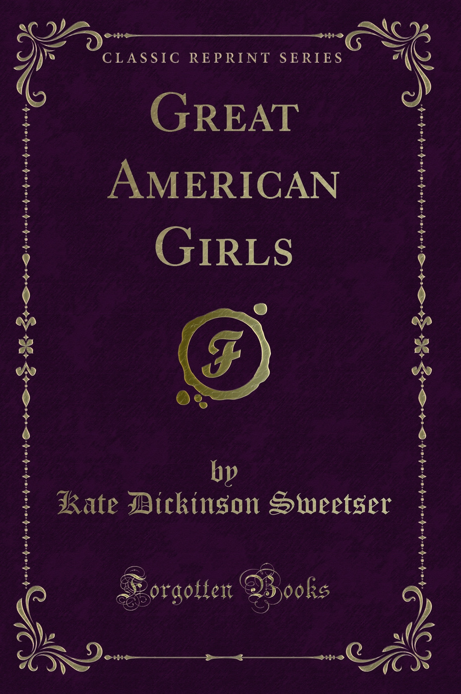 Great American Girls (Classic Reprint)