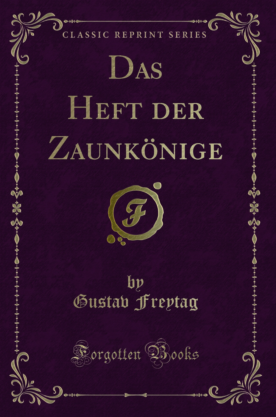 Das Heft der Zaunkönige (Classic Reprint)