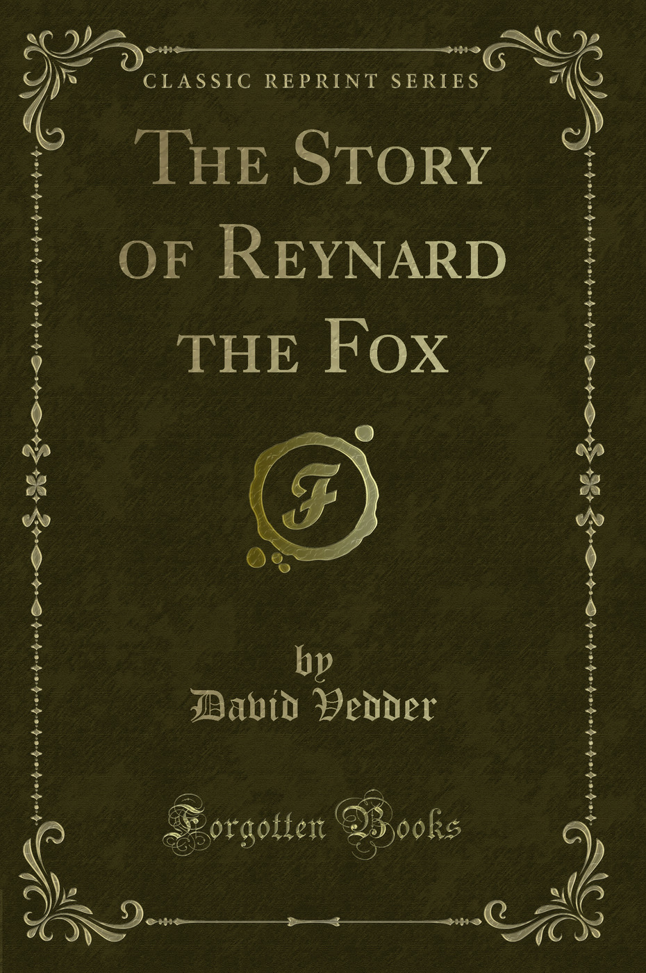 The Story of Reynard the Fox (Classic Reprint)