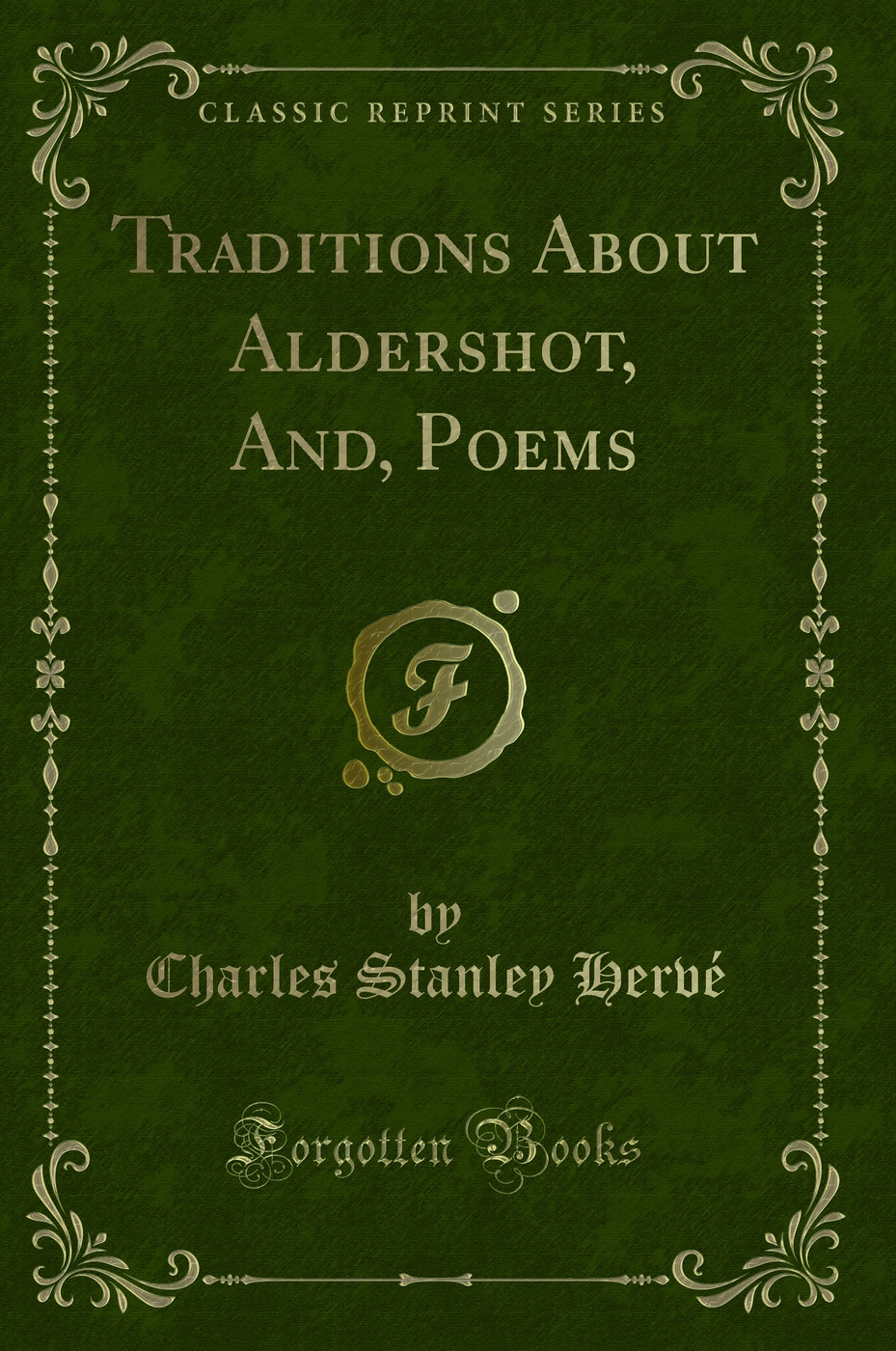 Traditions About Aldershot, And, Poems (Classic Reprint)