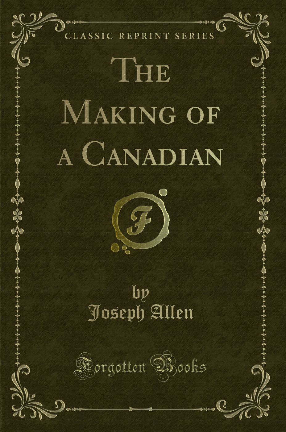 The Making of a Canadian (Classic Reprint)