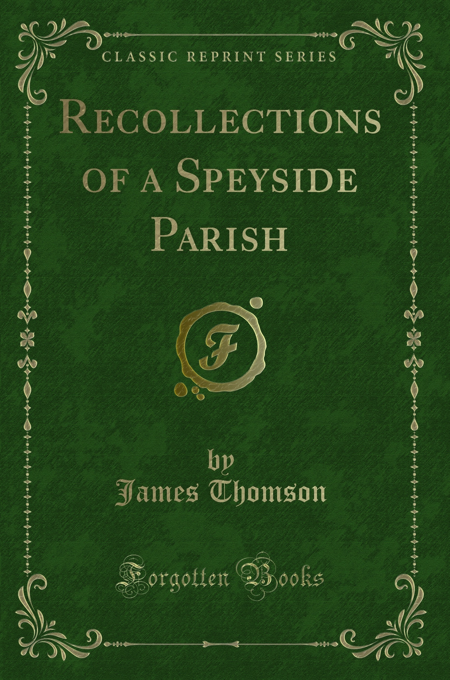 Recollections of a Speyside Parish (Classic Reprint)