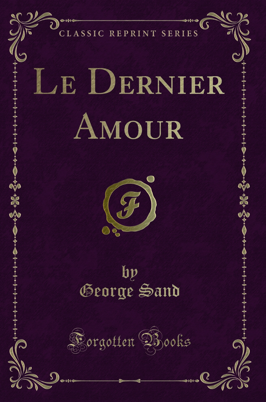 Le Dernier Amour (Classic Reprint)
