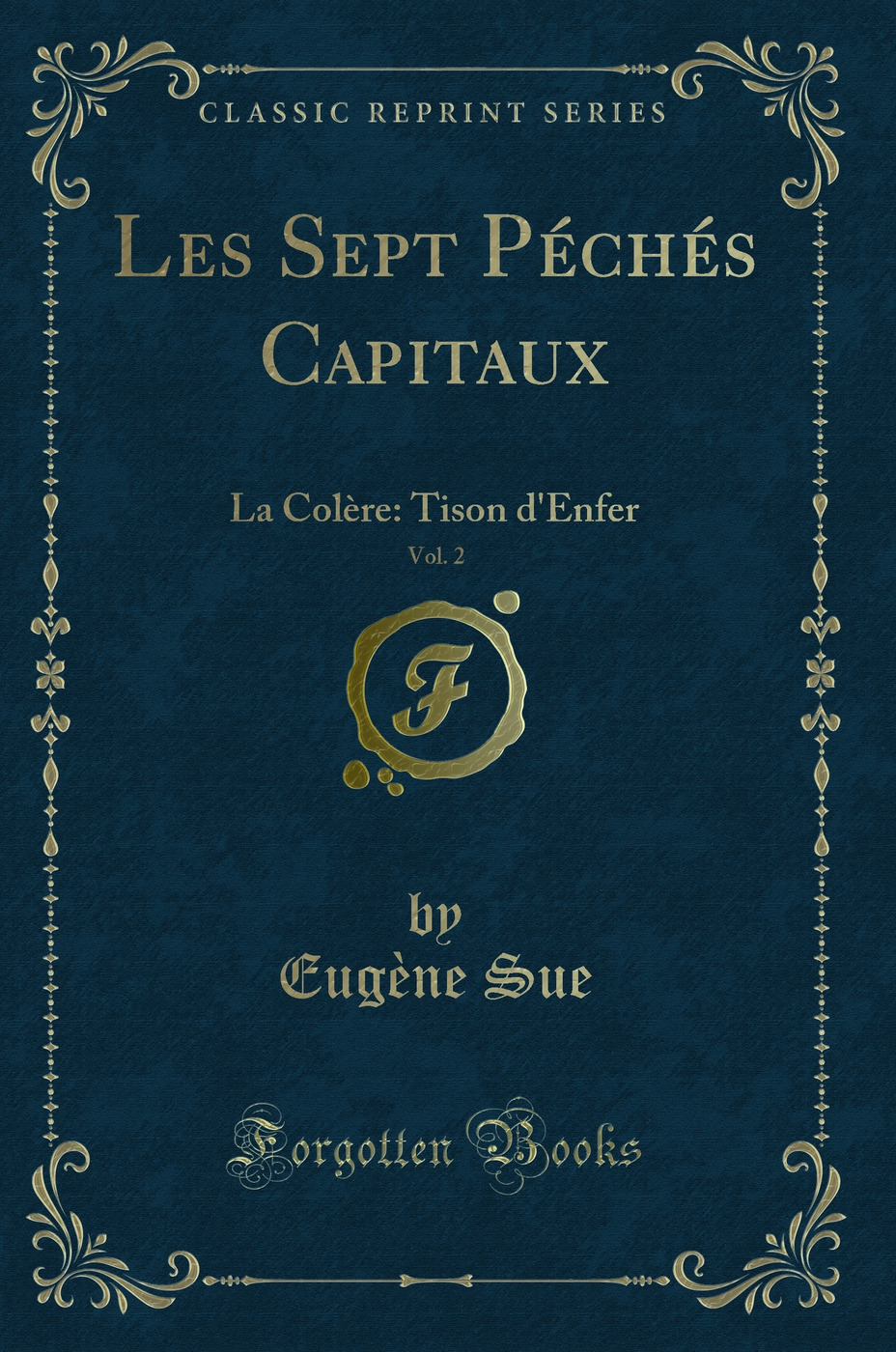 Les Sept Péchés Capitaux, Vol. 2: La Colère: Tison d'Enfer (Classic Reprint)