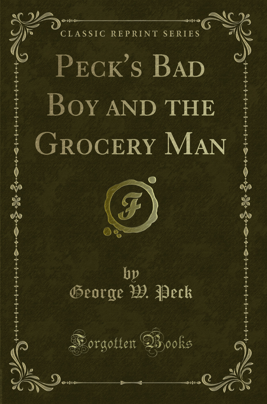 Peck's Bad Boy and the Grocery Man (Classic Reprint)