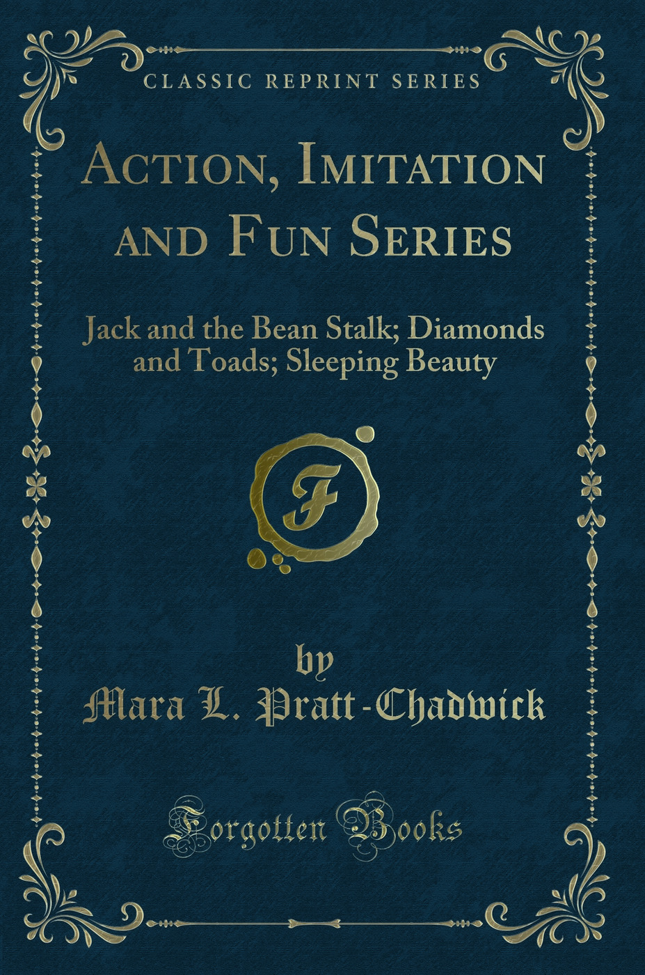 Action, Imitation and Fun Series: Jack and the Bean Stalk; Diamonds and Toads; Sleeping Beauty (Classic Reprint)