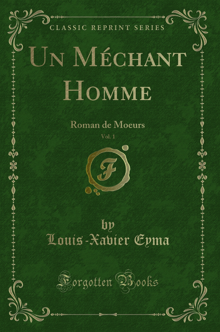 Un Méchant Homme, Vol. 1: Roman de Moeurs (Classic Reprint)