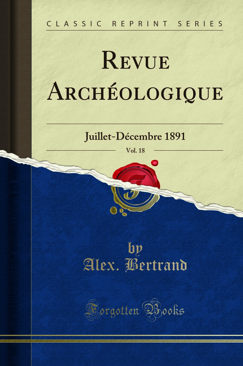 Revue Archéologique, Vol. 18: Juillet-Décembre 1891 (Classic Reprint)