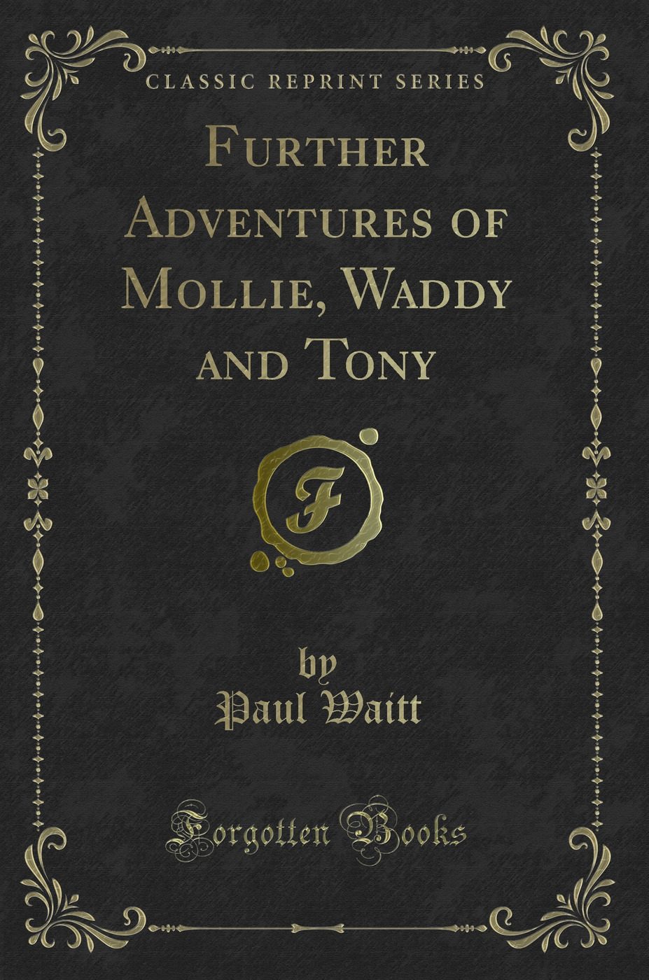 Further Adventures of Mollie, Waddy and Tony (Classic Reprint)
