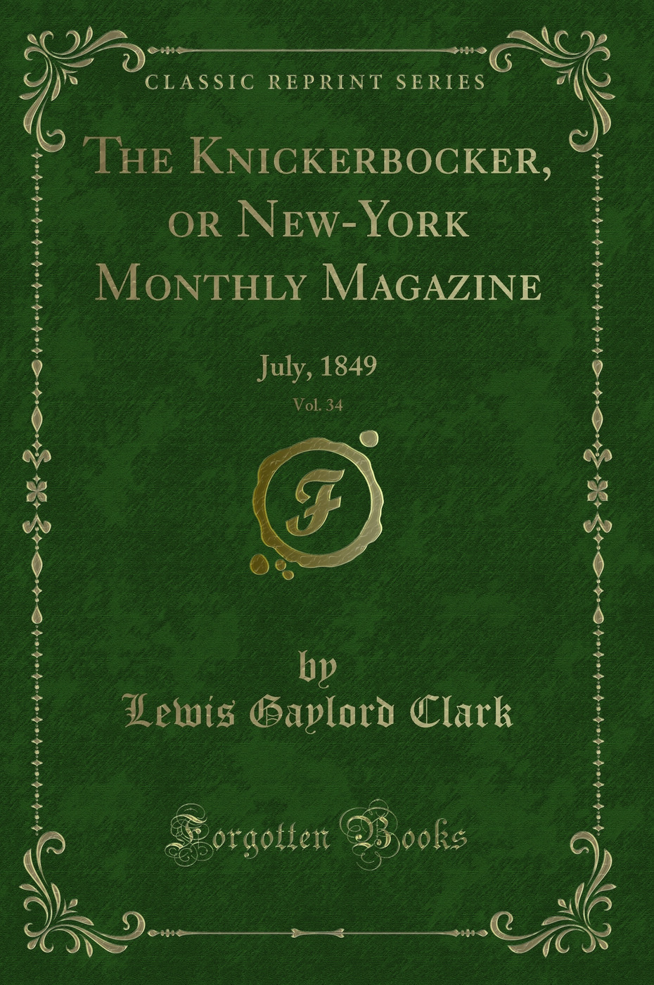 The Knickerbocker, or New-York Monthly Magazine, Vol. 34: July, 1849 (Classic Reprint)