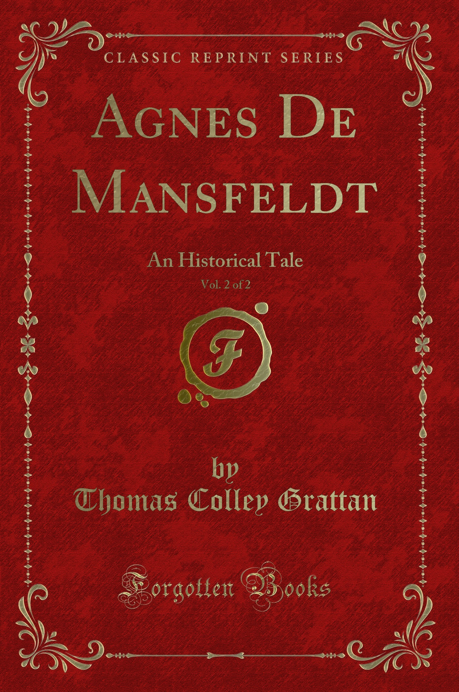 Agnes De Mansfeldt, Vol. 2 of 2: An Historical Tale (Classic Reprint)