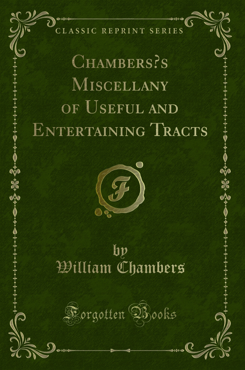 Chambers’s Miscellany of Useful and Entertaining Tracts (Classic Reprint)