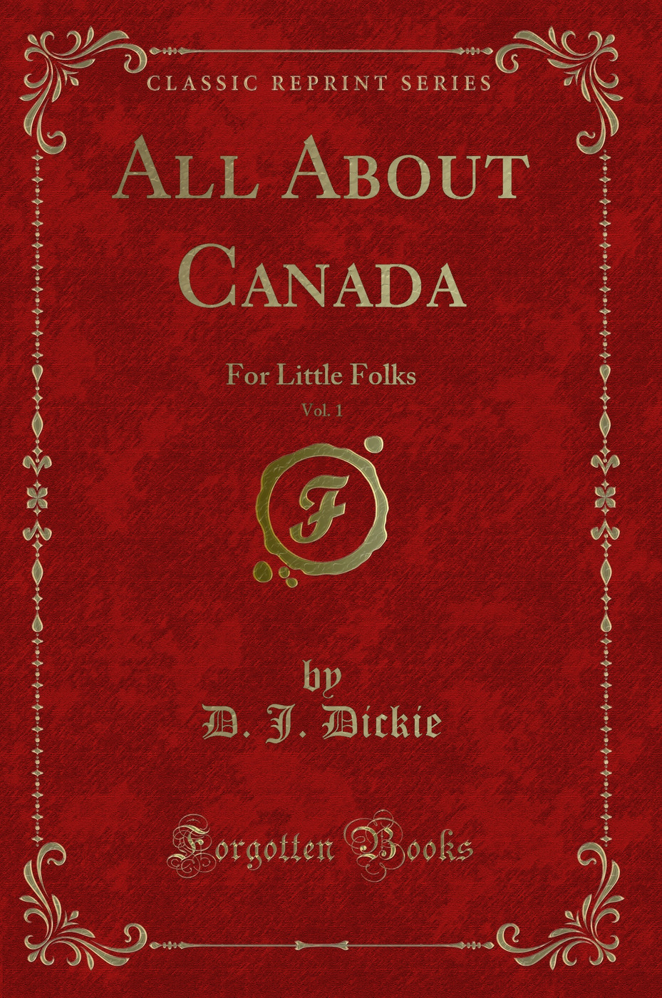 All About Canada, Vol. 1: For Little Folks (Classic Reprint)